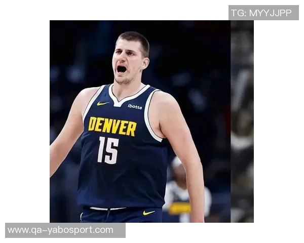 约基奇展现传奇实力穆雷开局火热掘金管理层运筹帷幄实力强劲